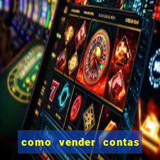 como vender contas de jogos